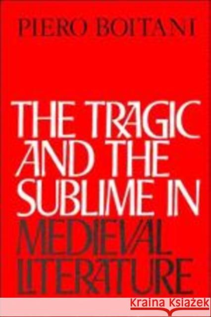 The Tragic and the Sublime in Medieval Literature Piero Boitani 9780521131070 Cambridge University Press - książka