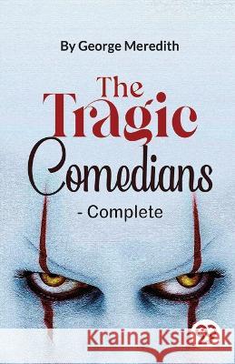 The Tragic Comedians- Complete George Meredith 9789357485296 Double 9 Booksllp - książka