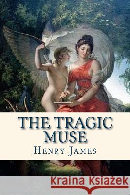 The Tragic Muse Henry James Ravell 9781536810066 Createspace Independent Publishing Platform - książka