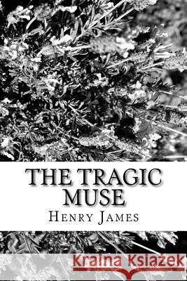 The Tragic Muse Henry James 9781984983084 Createspace Independent Publishing Platform - książka