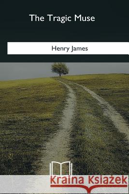 The Tragic Muse Henry James 9781985384262 Createspace Independent Publishing Platform - książka