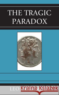 The Tragic Paradox Leonard Moss 9780739171219  - książka