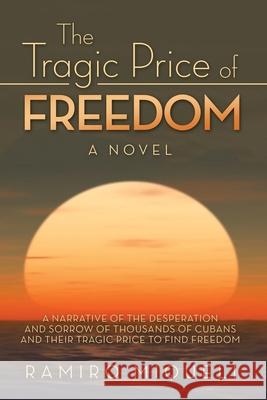 The Tragic Price of Freedom Ramiro Miqueli 9781688422377 Independently Published - książka