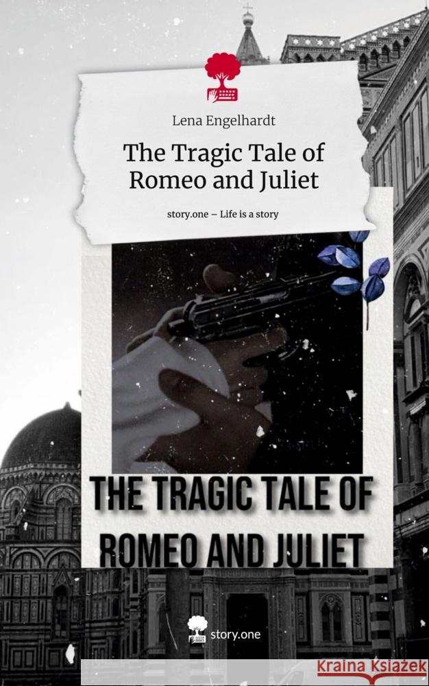 The Tragic Tale of Romeo and Juliet. Life is a Story - story.one Engelhardt, Lena 9783711502131 story.one publishing - książka