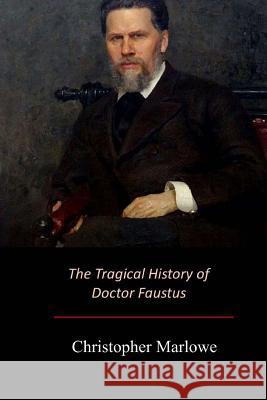 The Tragical History of Doctor Faustus Christopher Marlowe 9781548271022 Createspace Independent Publishing Platform - książka