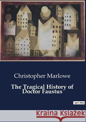 The Tragical History of Doctor Faustus Christopher Marlowe   9791041806881 Culturea - książka