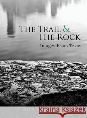 The Trail and the Rock: Images from Texas Nick Stockland Marcy McGuire Donna Cunningham 9780578658124 Author Nick Stockland - książka