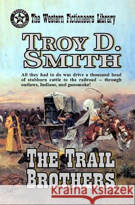 The Trail Brothers Troy D. Smith 9781490904191 Createspace - książka