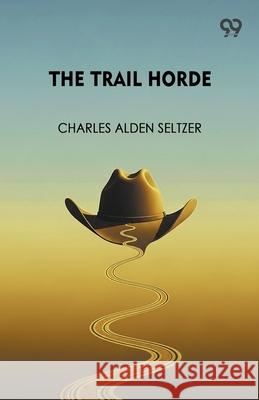 The Trail Horde Charles Alden Seltzer 9789373409542 Double 9 Books - książka