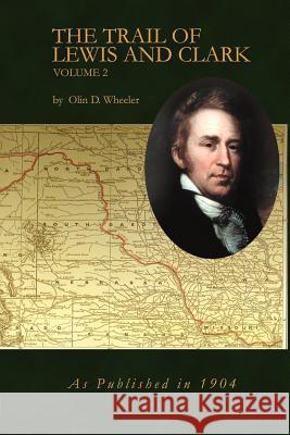 The Trail of Lewis and Clark Volume 2 Olin D. Wheeler 9781582187266 Digital Scanning - książka