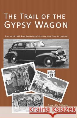 The Trail of The Gypsy Wagon: Across the Country and Back by Car: 1939 Lisa Neilans Blair, Marilyn S Neilans 9781089568353 Independently Published - książka