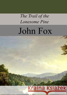 The Trail of the Lonesome Pine John Fox 9781976139260 Createspace Independent Publishing Platform - książka