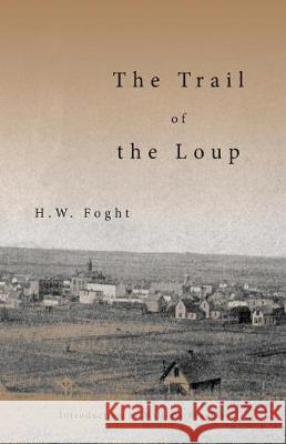 The Trail of the Loup H. W. Foght 9781942885290 Hastings College Press - książka