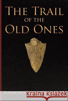 The Trail of the Old Ones Raymond Drake Forehand 9781463436520 Authorhouse - książka