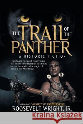 The Trail of the Panther: A Historic Fiction Roosevelt Wright 9781532060717 iUniverse - książka