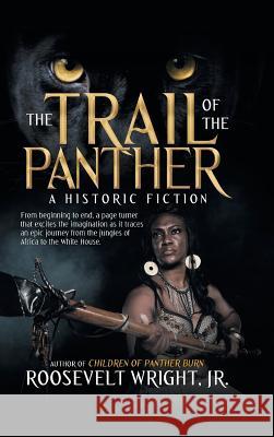 The Trail of the Panther: A Historic Fiction Roosevelt Wright 9781532062506 iUniverse - książka