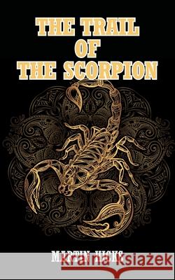 The Trail of the Scorpion Martin Hicks 9781800316171 New Generation Publishing - książka
