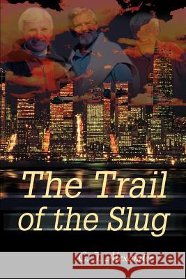 The Trail of the Slug C. J. Alexander 9780595179336 Writers Club Press - książka