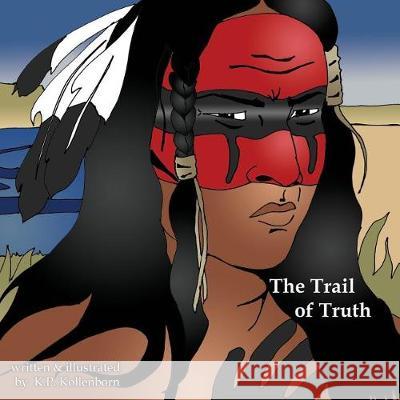 The Trail of Truth K. P. Kollenborn 9781092260954 Independently Published - książka