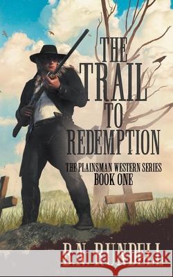 The Trail to Redemption: A Classic Western Series B N Rundell 9781639770007 Wolfpack Publishing - książka
