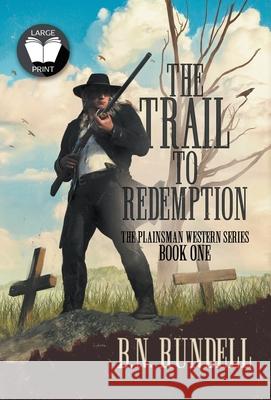 The Trail to Redemption: A Classic Western Series B N Rundell 9781639770915 Wolfpack Publishing - książka