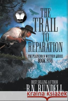 The Trail to Reparation: A Classic Western Series B N Rundell 9781639775088 Wolfpack Publishing - książka