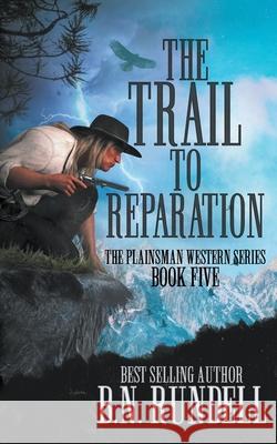 The Trail to Reparation: A Classic Western Series B N Rundell 9781639778003 Wolfpack Publishing - książka