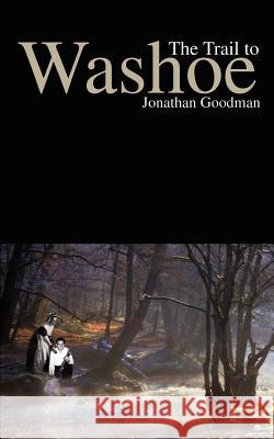 The Trail to Washoe Jonathan Goodman 9781410773234 Authorhouse - książka