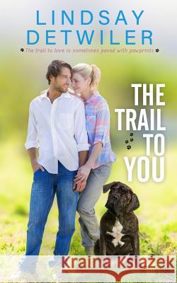 The Trail to You: A Sweet Romance Lindsay Detwiler 9781925853179 Hot Tree Publishing - książka