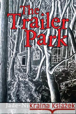 The Trailer Park Jade-Nichole Thurber 9781503520349 Xlibris Corporation - książka