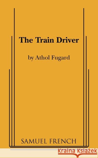 The Train Driver Athol Fugard 9780573700422 Samuel French Trade - książka