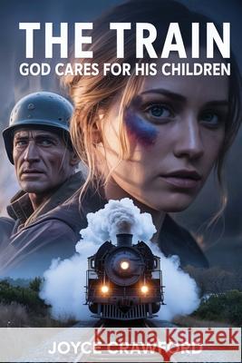The Train: God Cares for His Children Joyce Crawford 9781968442453 Joyce Crawford - książka