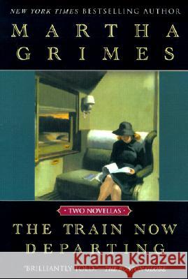 The Train Now Departing Martha Grimes 9780451203755 New American Library - książka