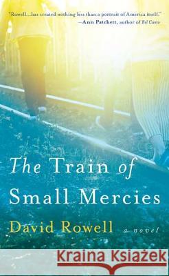 The Train of Small Mercies David Rowell 9780425247457 Berkley Publishing Group - książka