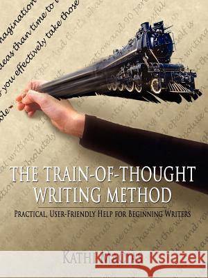 The Train-Of-Thought Writing Method: Practical, User-Friendly Help for Beginning Writers Macias, Kathi 9781420832594 Authorhouse - książka