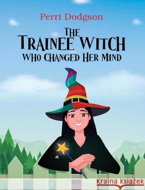The Trainee Witch Who Changed Her Mind Perri Dodgson 9781035887811 Austin Macauley Publishers - książka