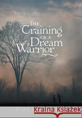 The Training of a Dream Warrior Doug Drake 9781449761004 WestBow Press - książka
