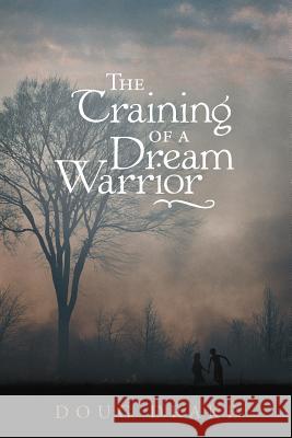The Training of a Dream Warrior Doug Drake 9781449761011 WestBow Press - książka