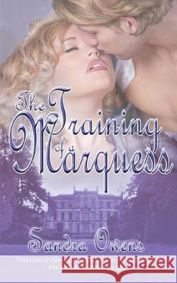 The Training of a Marquess Sandra Owens 9781612179315 Wild Rose Press - książka