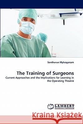 The Training of Surgeons  9783843362979 LAP Lambert Academic Publishing AG & Co KG - książka