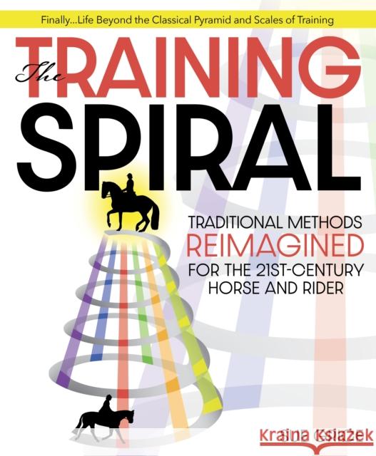 The Training Spiral: Traditional Methods Reimagined for the 21st-Century Horse and Rider Sue Grice 9781646011278 Trafalgar Square Books - książka