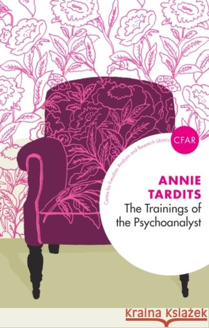 The Trainings of the Psychoanalyst Annie Tardits 9781855756434 Karnac Books - książka