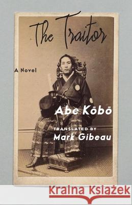 The Traitor: A Novel Kobo Abe 9780231212953 Columbia University Press - książka