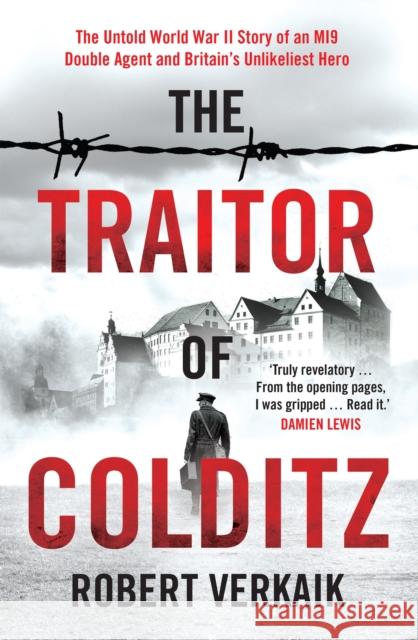 The Traitor of Colditz: The Definitive Untold Account of Colditz Castle: 'Truly revelatory' Damien Lewis Robert Verkaik 9781802790764 Headline Publishing Group - książka