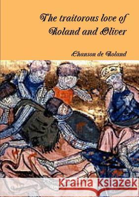 The Traitorous Love of Roland and Oliver Chanson de Roland 9781291587258 Lulu Press Inc - książka