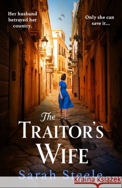 The Traitor's Wife: Heartbreaking WW2 historical fiction with an incredible story inspired by a woman's resistance Sarah Steele 9781472294333 Headline Publishing Group - książka