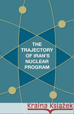 The Trajectory of Iran's Nuclear Program Michele Gaietta 9781137541680 Palgrave MacMillan - książka