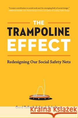 The Trampoline Effect: Redesigning our Social Safety Nets Gord Tulloch Sarah Schulman 9781777314804 Reach Press - książka