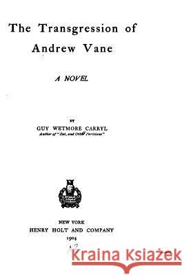 The trangression of Andrew Vane, a novel Carryl, Guy Wetmore 9781533645210 Createspace Independent Publishing Platform - książka