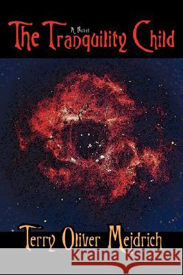 The Tranquility Child Terry O. Mejdrich 9780595517459 iUniverse - książka